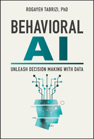 Behavioral AI (Unleash Decision Making with Data) by Rogayeh Tabrizi, 9781394196869