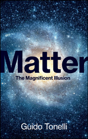 Matter (The Magnificent Illusion) by Guido Tonelli, Edward Williams, 9781509564149