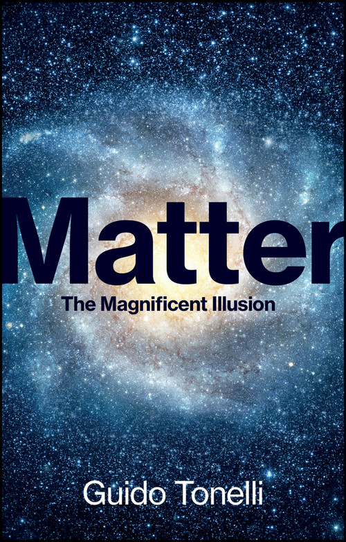 Matter (The Magnificent Illusion) by Guido Tonelli, Edward Williams, 9781509564149