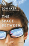 The Space Between - 9780062313546 by Don Aker, 9780062313546