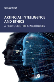 Artificial Intelligence and Ethics (A Field Guide for Stakeholders) by Tarnveer Singh, 9781032815268