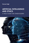 Artificial Intelligence and Ethics (A Field Guide for Stakeholders) by Tarnveer Singh, 9781032815268