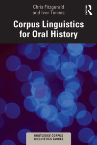 Corpus Linguistics for Oral History by Chris Fitzgerald, Ivor Timmis, 9781032378725
