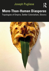 More-Than-Human Diasporas (Topologies of Empire, Settler Colonialism, Slavery) by Joseph Pugliese, 9781032497235