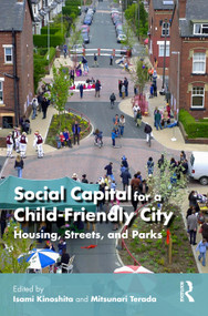 Social Capital for a Child-Friendly City (Housing, Streets, and Parks) by Isami Kinoshita, Mitsunari Terada, 9781032597812