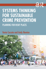 Systems Thinking for Sustainable Crime Prevention (Planning for Risky Places) by Vania Ceccato, Andy Newton, 9781032249865