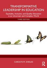 Transformative Leadership in Education (Equitable, Inclusive, and Quality Education in an Uncertain and Complex World) by Carolyn M. Shields, 9781032734002