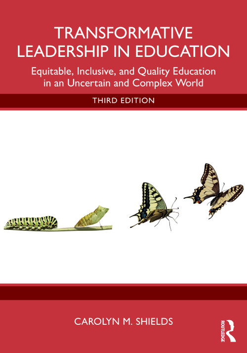 Transformative Leadership in Education (Equitable, Inclusive, and Quality Education in an Uncertain and Complex World) by Carolyn M. Shields, 9781032734002