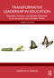 Transformative Leadership in Education (Equitable, Inclusive, and Quality Education in an Uncertain and Complex World) by Carolyn M. Shields, 9781032734002