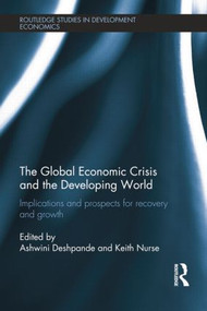 The Global Economic Crisis and the Developing World (Implications and Prospects for Recovery and Growth) - 9781138808201 by Ashwini Deshpande, Keith Nurse, 9781138808201