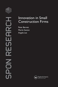 Innovation in Small Construction Firms by Peter Barrett, Martin Sexton, Angela Lee, 9781138992504