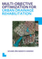 Multi-Objective Optimization for Urban Drainage Rehabilitation (UNESCO-IHE PhD Thesis) by Wilmer Jose Barreto Cordero, 9780415624787