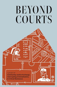 Beyond Courts by Community Justice Exchange, Interrupting Criminalization, Critical Resistance, 9798888903131
