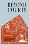Beyond Courts by Community Justice Exchange, Interrupting Criminalization, Critical Resistance, 9798888903131
