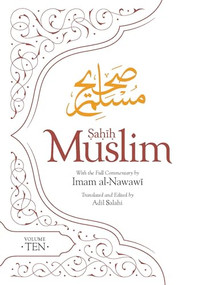Sahih Muslim (Volume 10) (With the Full Commentary by Imam Nawawi) - 9780860379423 by Imam Abul-Husain Muslim, Adil Salahi, 9780860379423