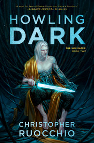 Howling Dark (The Sun Eater: Book Two) by Christopher Ruocchio, 9780756413033
