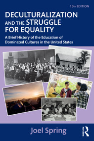 Deculturalization and the Struggle for Equality (A Brief History of the Education of Dominated Cultures in the United States) - 9781032800585 by Joel Spring, 9781032800585