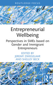 Entrepreneurial Wellbeing (Perspectives in SMEs based on Gender and Immigrant Entrepreneurs) by Jeremy Zwiegelaar, Shelley Beck, 9781032535067