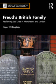 Freud's British Family (Reclaiming Lost Lives in Manchester and London) by Roger Willoughby, 9781032651989