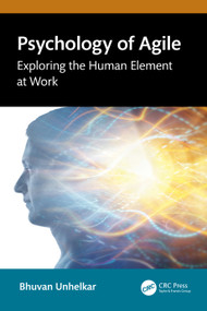 Psychology of Agile (Exploring the Human Element at Work) by Bhuvan Unhelkar, 9781032062846