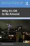 Why It's OK to Be Amoral by Ronald de Sousa, 9781032232836