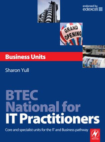 BTEC National for IT Practitioners: Business units by Sharon Yull, 9780750686624
