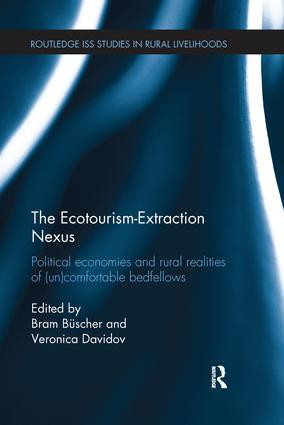 The Ecotourism-Extraction Nexus (Political Economies and Rural Realities of (un)Comfortable Bedfellows) by Bram Büscher, Veronica Davidov, 9781138243705