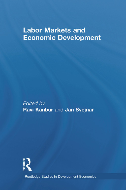 Labor Markets and Economic Development by Ravi Kanbur, Jan Svejnar, 9780415743570