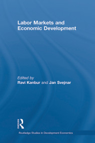 Labor Markets and Economic Development by Ravi Kanbur, Jan Svejnar, 9780415743570