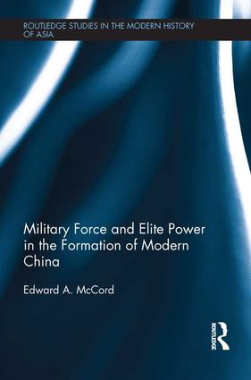 Military Force and Elite Power in the Formation of Modern China - 9781138678163 by Edward A. McCord, 9781138678163
