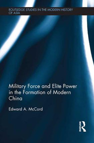 Military Force and Elite Power in the Formation of Modern China - 9781138678163 by Edward A. McCord, 9781138678163
