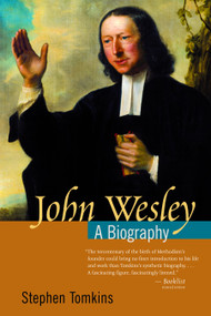 John Wesley (A Biography) by Stephen Tomkins, 9780802824998