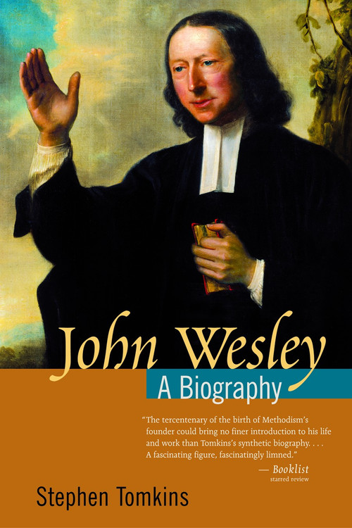 John Wesley (A Biography) by Stephen Tomkins, 9780802824998