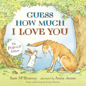 Guess How Much I Love You: Pop-Up ((An Interative 3D Pop-Up & Pull-Tab Edition of the Classic Baby Book About Loving Right Up to the Moon and Back)) by Sam McBratney, Anita Jeram, 9780763653781