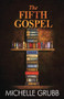 The Fifth Gospel by Michelle Grubb, 9781626394476