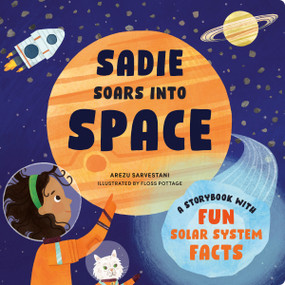 Sadie Soars into Space (A Storybook with Fun Solar System Facts) by Arezu Sarvestani, Floss Pottage, 9780593886427