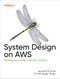 System Design on AWS (Building and Scaling Enterprise Solutions) by Jayanth Kumar, Mandeep Singh, 9781098146894