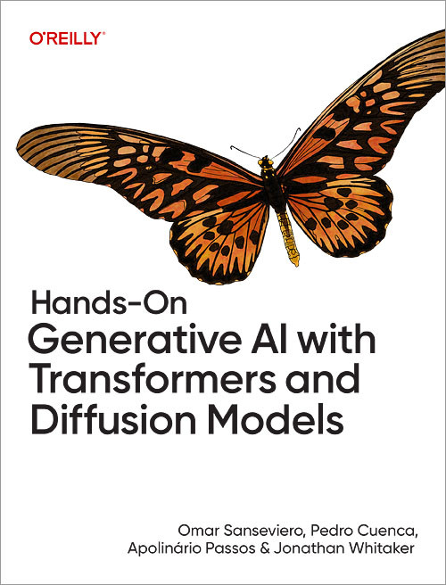 Hands-On Generative AI with Transformers and Diffusion Models by Omar Sanseviero, Pedro Cuenca, Apolinário Passos, Jonathan Whitaker, 9781098149246