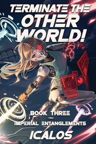 Imperial Entanglements (A Humorous Isekai LitRPG) by Icalos, 9781039454910