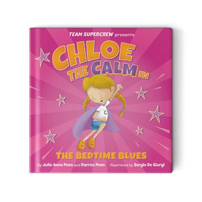 Chloe the Calm in the Bedtime Blues by Julie Anne Penn, Darren Penn, Sergio De Giorgi, 9798987202418