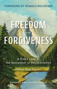 Freedom and Forgiveness (A Fresh Look at the Sacrament of Reconciliation) by Paul Farren, 9798893480030