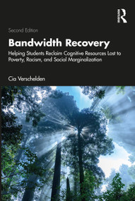Bandwidth Recovery (Helping Students Reclaim Cognitive Resources Lost to Poverty, Racism, and Social Marginalization) by Cia Verschelden, 9781032804774