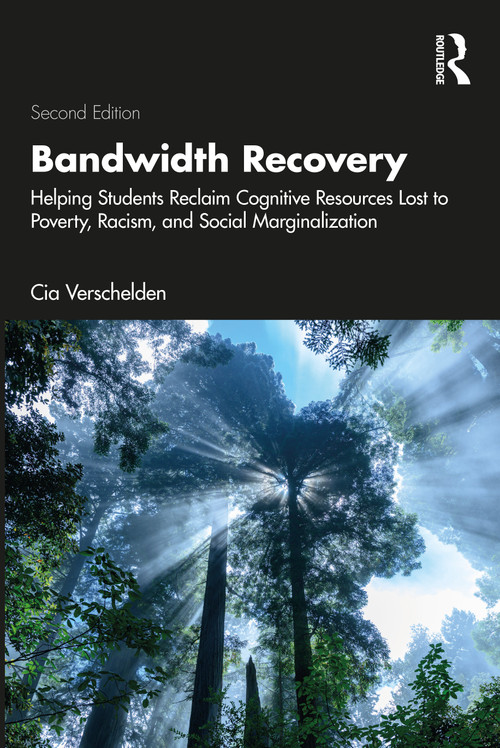 Bandwidth Recovery (Helping Students Reclaim Cognitive Resources Lost to Poverty, Racism, and Social Marginalization) by Cia Verschelden, 9781032804774