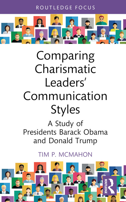 Comparing Charismatic Leaders' Communication Styles (A Study of Presidents Barack Obama and Donald Trump) by Tim P. McMahon, 9781032613024