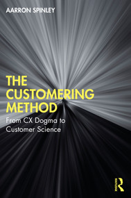 The Customering Method (From CX Dogma to Customer Science) by Aarron Spinley, 9781032823089