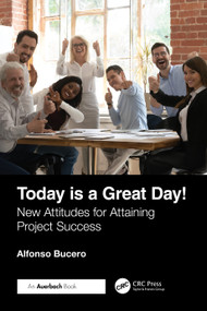 Today is a Great Day! (New Attitudes for Attaining Project Success) by Alfonso Bucero, 9781032779751