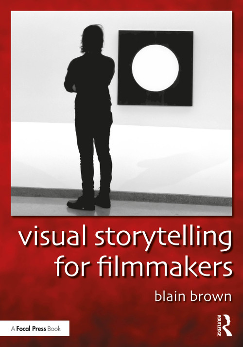 Visual Storytelling for Filmmakers by Blain Brown, 9781032414706