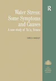 Water Stress: Some Symptoms and Causes (A Case Study of Ta'iz, Yemen) - 9781138258068 by Chris D. Handley, 9781138258068