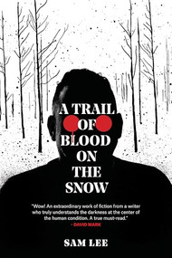 A Trail of Blood on the Snow by Sam Lee, 9781909954281