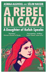 A Rebel in Gaza (A Daughter of Rafah Speaks) by Asmaa Alghoul, Sélim Nassib, Mike Mitchell, 9798889660798
